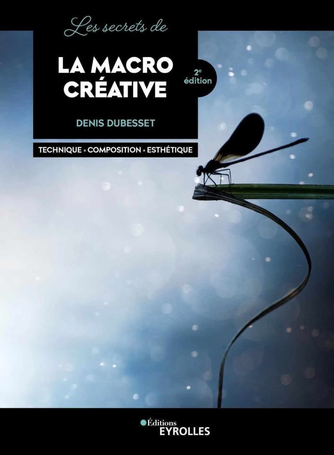 Couverture du livre Les secrets de la macro créative de Denis Dubesset