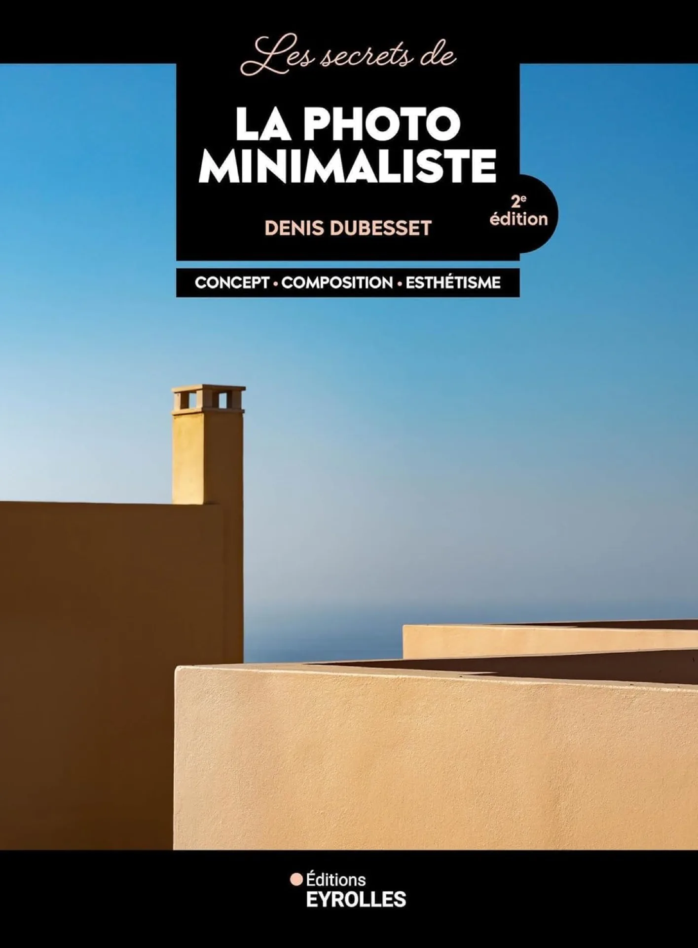 Couverture du livre Les secrets de la photo minimaliste de Denis Dubesset